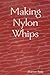 Making Nylon Whips