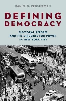 Defining Democracy: Electoral Reform and the Struggle for Power in New York City (Hardcover)