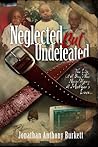 Neglected But Undefeated by Jonathan Anthony Burkett