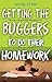 Getting the Buggers to Do Their Homework