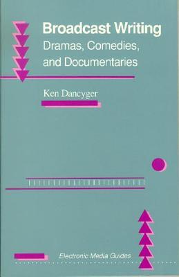 Broadcast Writing: Drama, Comedies, and Documentaries