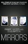 Mirrors: Real Stories of People Who Transform Pain to Joy and Turmoil to Peace Mirrors: Real Stories of People Who Transform Pain to Joy and Turmoil to Peace