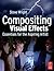 Compositing Visual Effects: Essentials for the Aspiring Artist