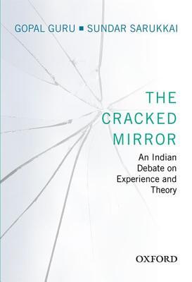The Cracked Mirror: An Indian Debate on Experience and Theory (Hardcover)