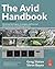 The Avid Handbook: Advanced Techniques, Strategies, and Survival Information for Avid Editing Systems, 5th Edition