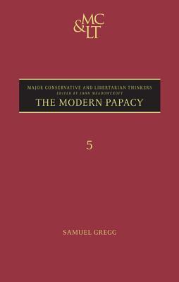 The Modern Papacy (Major Conservative and Libertarian Thinkers)