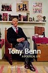 Tony Benn: A Political Life Tony Benn: A Political Life