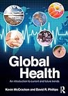 Global Health: An Introduction to Current and Future Trends Global Health: An Introduction to Current and Future Trends