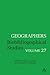 Geographers: Biobibliographical Studies, Volume 27