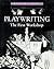 Playwriting: The First Work...