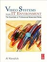 Video Systems in an IT Environment: The Essentials of Professional Networked Media