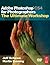 Adobe Photoshop CS4 for Photographers: The Ultimate Workshop