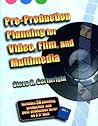 Pre-Production Planning for Video, Film, and Multimedia Pre-Production Planning for Video, Film, and Multimedia