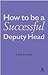 How to Be a Successful Deputy Head