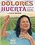 Dolores Huerta: A Hero to Migrant Workers