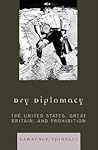 Dry Diplomacy: The United States, Great Britain, and Prohibition (America in the Modern World)
