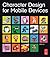 Character Design for Mobile Devices by Lawrence Wright