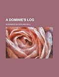 A Dominie's Log: The Story of a Scottish Teacher