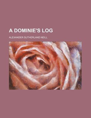 A Dominie's Log: The Story of a Scottish Teacher