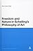 Freedom and Nature in Schelling's Philosophy of Art (Continuum Studies in Philosophy) (Volume 176)