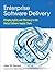 Enterprise Software Delivery: Bringing Agility and Efficiency to the Global Software Supply Chain