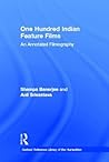 One Hundred Indian Feature Films: An Annotated Filmography (Garland Reference Library of the Humanities) One Hundred Indian Feature Films: An Annotated Filmography (Garland Reference Library of the Humanities)