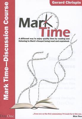 Mark Time! - Discussion Course: A Different Way of Enjoying Discussing Mark's Gospel Helped by Mark Time, (the Book and the Audio 4cd Set)