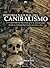 Historia natural del canibalismo (Spanish Edition)