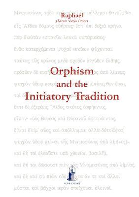 Orphism and the Initiatory Tradition (Aurea Vidya Collection)