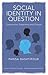 Social Identity in Question: Construction, Subjectivity and Critique (Concepts for Critical Psychology)