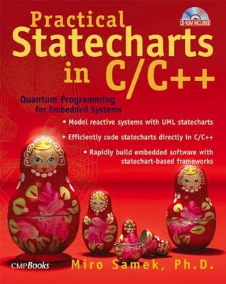 Practical Statecharts in C/C++: Quantum Programming for Embedded Systems with CDROM