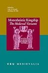 Monotheistic Kingship: The Medieval Variants (CEU Medievalia)