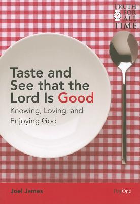 Taste and See That the Lord Is Good: A Study of the Attributes of God