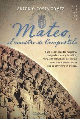 Mateo, el maestro de Compostela (Spanish Edition)