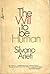 The Will to Be Human
