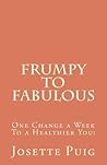 Frumpy To Fabulous: 1 Change a Week To a Healthier You!