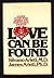 Love Can Be Found: A Guide to the Most Desired and Most Elusive Emotion