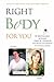 Right Body For You