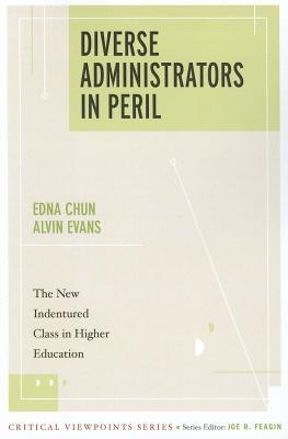 Diverse Administrators in Peril: The New Indentured Class in Higher Education (New Critical Viewpoints on Society)