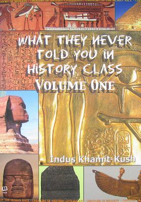 What They Never Told You in History Class, Vol.1