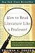 How to Read Literature Like a Professor: A Lively and Entertaining Guide to Reading Between the Lines