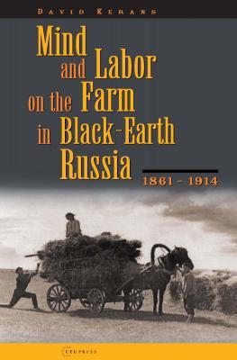 Mind and Labor on the Farm in Black-Earth Russia, 1861-1914 (Hardcover)