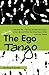 The Ego Tango: How to get more of what you want, more often, with less hassle, using these 7 Partner mindset techniques