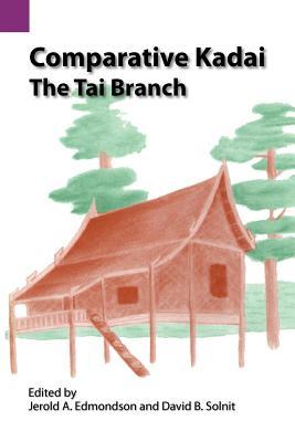Comparative Kadai: The Tai Branch (SIL International and the University of Texas at Arlington Publications in Linguistics, vol.124)