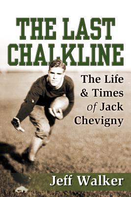 The Last Chalkline: The Life & Times of Jack Chevigny