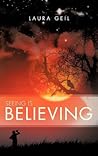 Seeing Is Believing by Laura Geil
