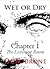 Wet or Dry, Chapter 1: The ...