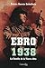 Ebro 1938 (Spanish Edition)