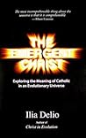 The Emergent Christ: Exploring the Meaning of Catholic in an Evolutionary Universe The Emergent Christ: Exploring the Meaning of Catholic in an Evolutionary Universe