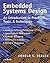Embedded Systems Design: An Introduction to Processes, Tools and Techniques